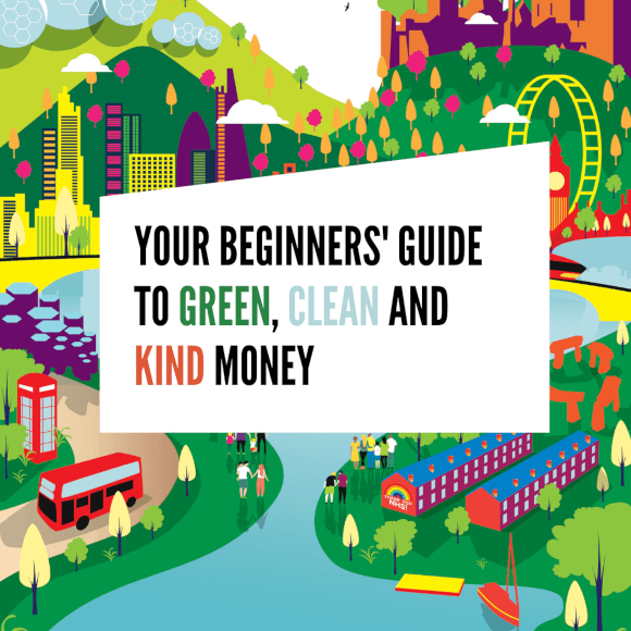 Your beginners' guide to green, clean, and kind money