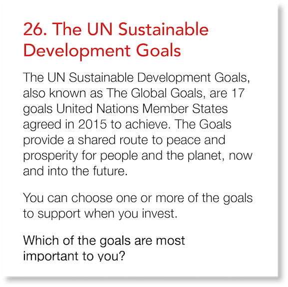 26  The UN Sustainable Development Goals The UN Sustainable Development Goals, also known as The Global Goals, are 17   